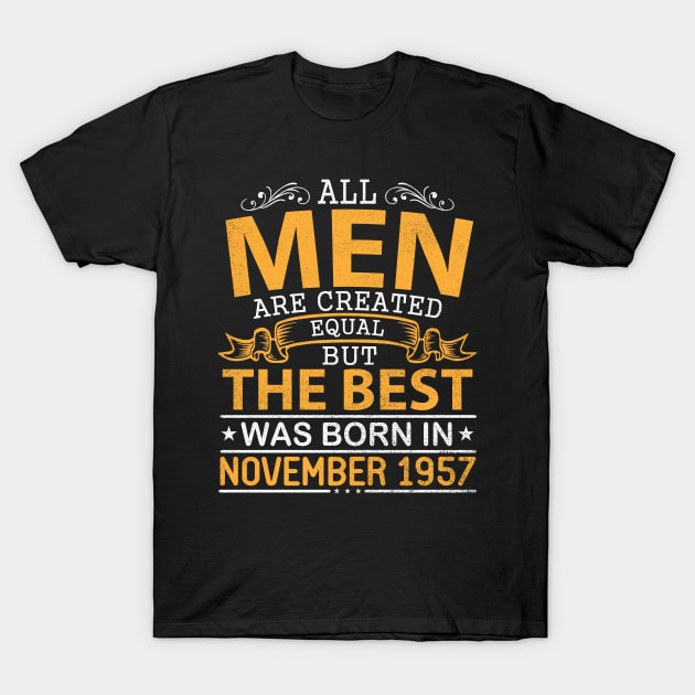 Happy Birthday To Me Papa Dad Son All Men Are Created Equal But The Best Was Born In November 1957 T-Shirt by bakhanh123